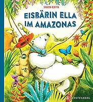 Sharon Rentta: Eisbärin Ella im Amazonas