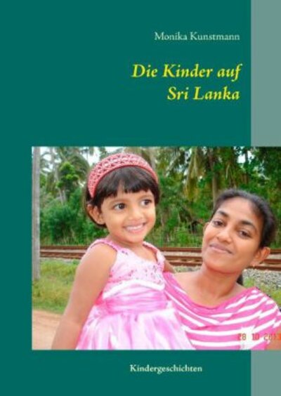 Monika Kunstmann: Die Kinder auf Sri Lanka - Kindergeschichten