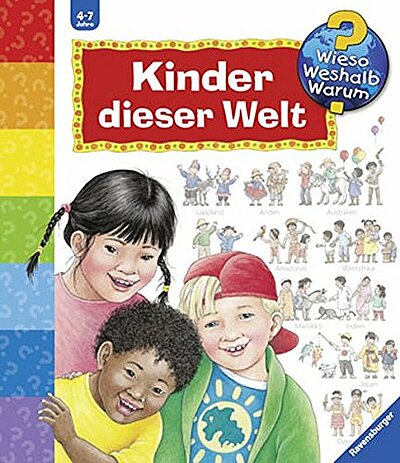 Kinder dieser Welt. Wieso? Weshalb? Warum?