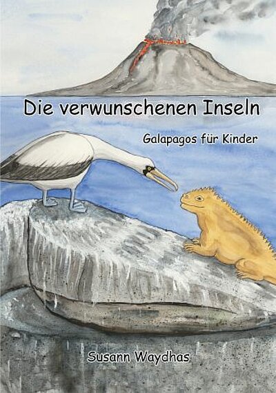 Susann Waydhas: Die verwunschenen Inseln: Galapagos für Kinder