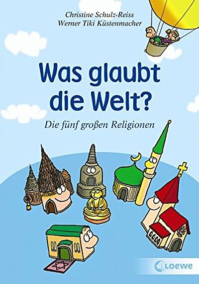 Christine Schulz-Reiss und Werner Tiki Küstenmacher: Was glaubt die Welt?