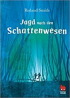 Roland Smith: Jagd nach den Schattenwesen