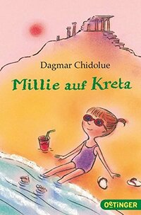 Dagmar Chidolue: Millie auf Kreta