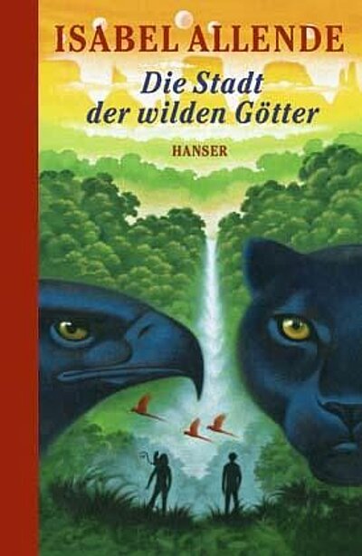 Isabel Allende: Die Stadt der wilden Götter