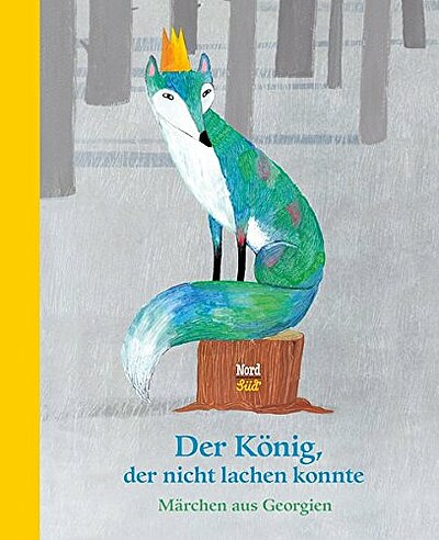 Der König, der nicht lachen konnte: Märchen aus Georgien