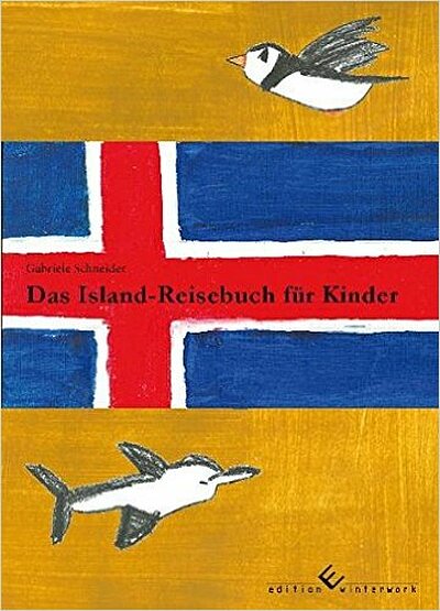 Gabriele Schneider: Das Island-Reisebuch für Kinder