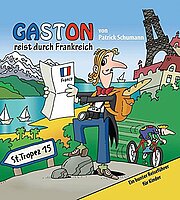 Patrick Schumann: Gaston reist durch Frankreich: Ein bunter Reiseführer für Kinder