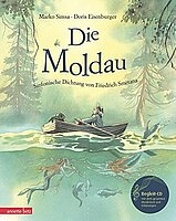 Die Moldau mit CD: Eine Geschichte zur Musik von Friedrich Smetana