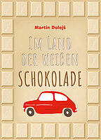 Martin Dolejš: Im Land der weißen Schokolade