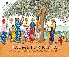 Claire A. Nivola: Bäume für Kenia. Die Geschichte der Wangari Maathai