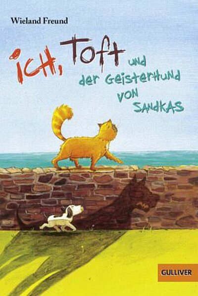 Wieland Freund: Ich, Toft und der Geisterhund von Sandkas