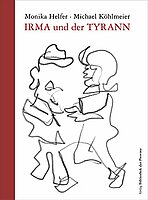 Monika Helfer: Irma und der Tyrann