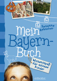 Susanne Rebscher: Mein Bayern-Buch