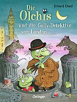Erhard Dietl: Die Olchis und die Gully-Detektive von London
