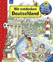 Wir entdecken Deutschland - Wieso? Weshalb? Warum?